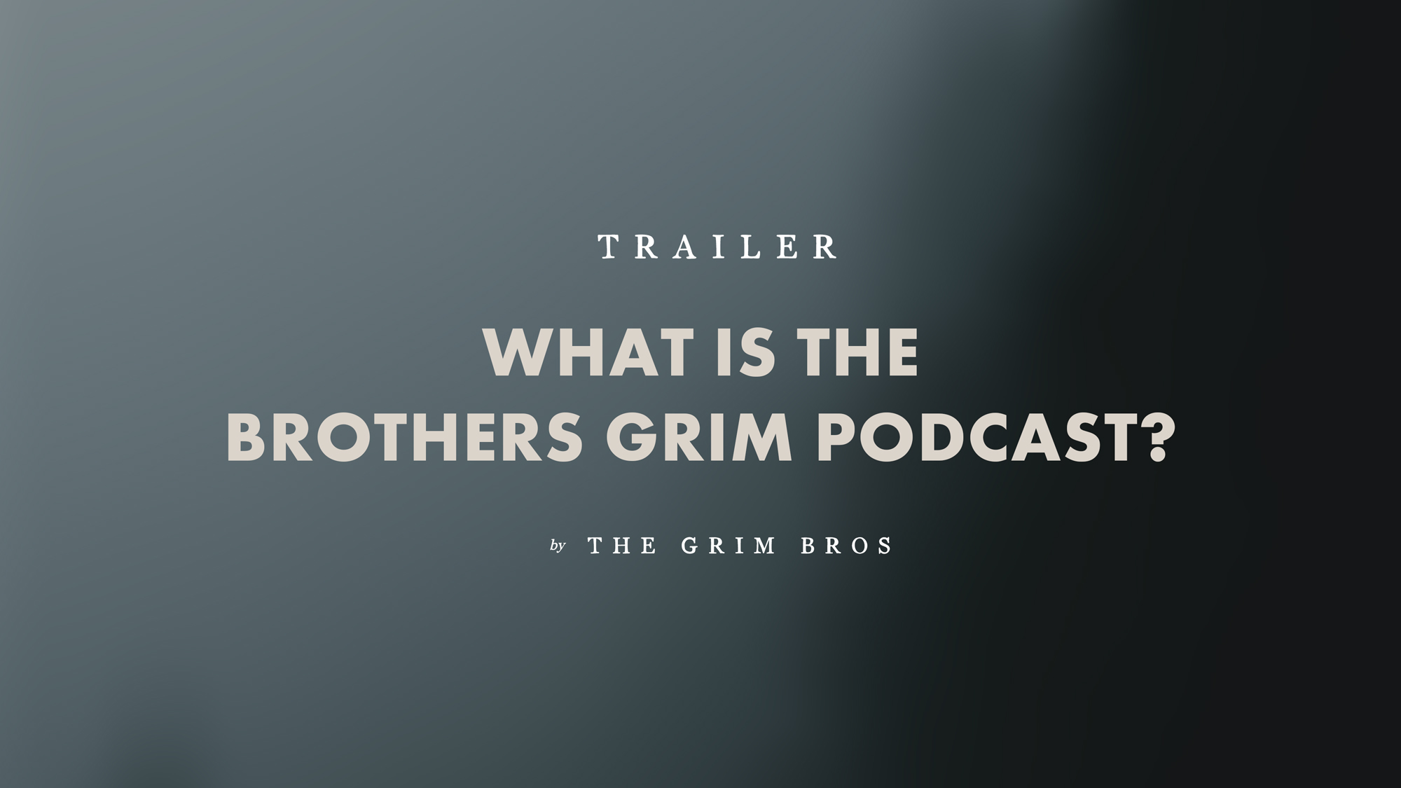 The Brothers Grim Podcast - Season 1 Trailer
